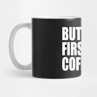 But First Coffee Mug